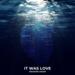 It Was Love (Single)