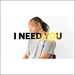 I Need You (Single)