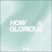 How Glorious (Single)