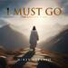 I Must Go (The Apostolic Song) (Single)