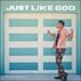 Just Like God (Single)