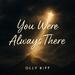 You Were Always There (Single)