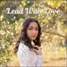 Lead With Love (Single)