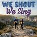 We Shout We Sing (Single)