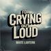 For Crying Out Loud (Single)