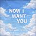 Now I Want You (feat. Fission) (Single)