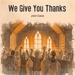 We Give You Thanks (Single)