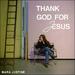 Thank God For Jesus (Single)