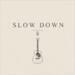 Slow Down (Single)