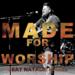 Made For Worship (Single)