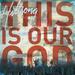 "This Is Our God" by Hillsong Worship
