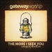"More Like You" by Gateway Worship