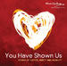 You Have Shown Us: Songs Of Justice, Mercy, and Humility