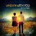 When I'm With You