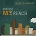 Beyond My Reach