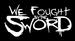 We Fought By the Sword 