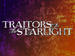 Traitors in the Starlight 