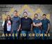 ASHES TO CROWNS 