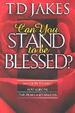 Can You Stand To Be Blessed?