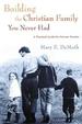 Building the Christian Family You Never Had