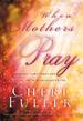 When Mothers Pray: