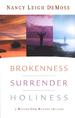 Brokenness, Surrender, Holiness (A Revive Our Hearts Trilogy)