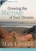 Growing the Marriage of Your Dreams (Max on Life)