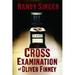 The Cross Examination of Oliver Finney