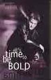 It's Time To Be Bold