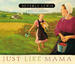 Just Like Mama