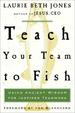 Teach Your Team to Fish: Using Ancient Wisdom for Inspired Teamwork