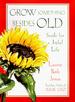 Grow Something Besides Old: Seeds For A Joyful Life