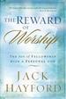 Reward of Worship, The: The Joy of Fellowship with a Personal God