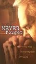 Never Forget: Discovering Hope In The Aftermath Of Tragedy