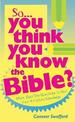 So...You Think You Know The Bible?