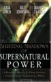 Shifting Shadow of Supernatural Power: A Prophetic Manual for Those Wanting to Move in God's Supernatural Power