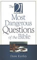 21 Most Dangerous Questions of the Bible