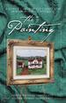 The Painting: Where the Heart Is/New Beginnings/Turbulent Times/Going Home Again (Inspirational Romance Collection)