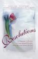 Resolutions: Remaking Meredith/Never Say Never/Beginnings/Letters to Timothy (Inspirational Romance Collection)