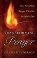 Transforming Prayer: How Everything Changes When You Seek God's Face