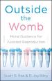 Outside the Womb: Moral Guidance for Assisted Reproduction