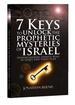 7 Keys to Unlock the Prophetic Mysteries of Israel Understanding Israel's Role in God's End-Times Plan