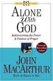 Alone with God: Rediscovering the Power and Passion of Prayer