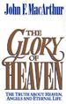 The Glory of Heaven: The Truth about Heaven, Angels and Eternal Life