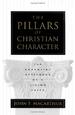 The Pillars of Christian Character: The Basic Essentials of a Living Faith