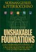 Unshakable Foundations: Contemporary Answers to Crucial Questions about the Christian Faith