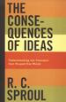The Consequences of Ideas: Understanding the Concepts that Shaped Our World