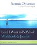 Lord, I Want to Be Whole Workbook and Journal: A Personal Prayer Journey
