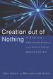 Creation out of Nothing: A Biblical, Philosophical, and Scientific Exploration