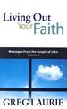Living Out Your Faith: Messages From the Gospel of John, Volume III